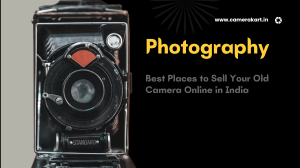 Top Online Platforms to Sell old Cameras in India