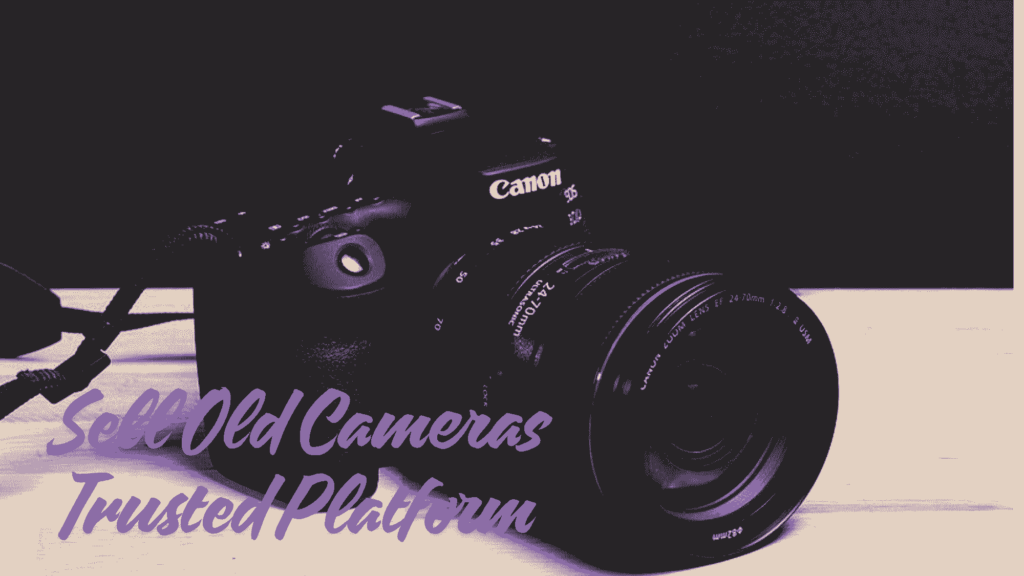 Sell Old Cameras Trusted Platform: Camerakart.