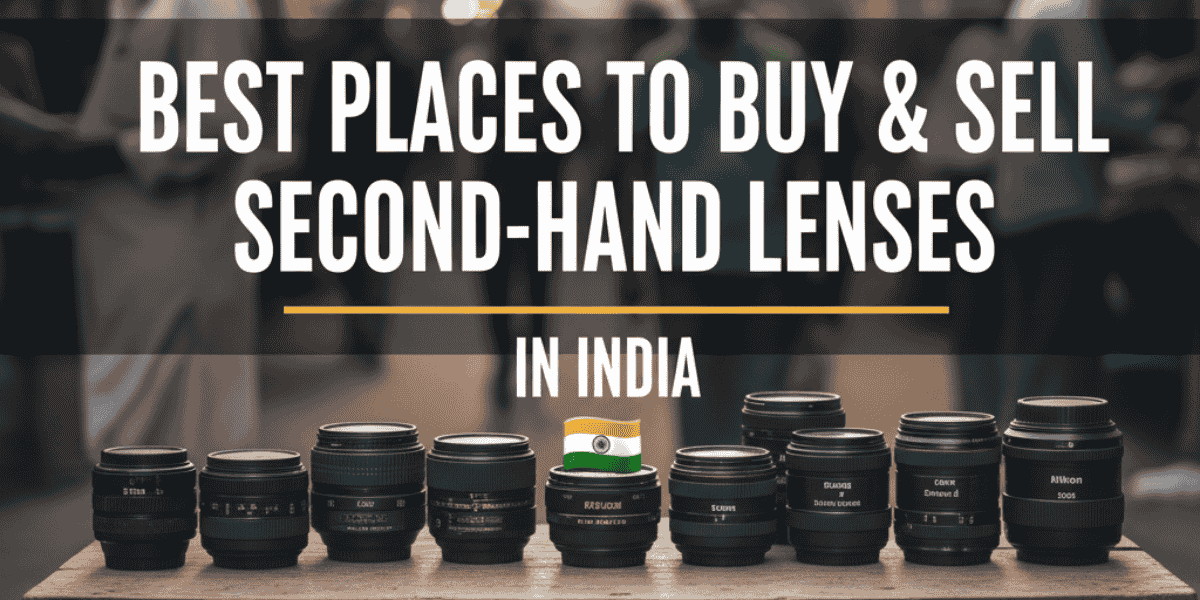 Best Places to Buy and Sell Second-Hand Camera Lenses in India