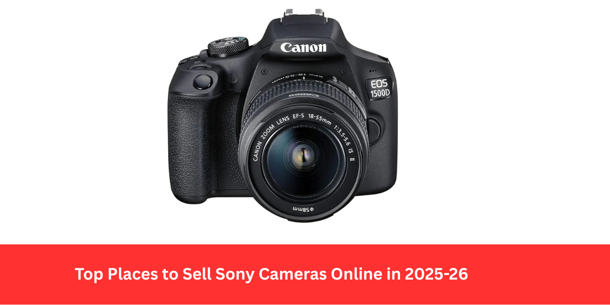 Top Places to Sell Sony Cameras Online in 2025-26