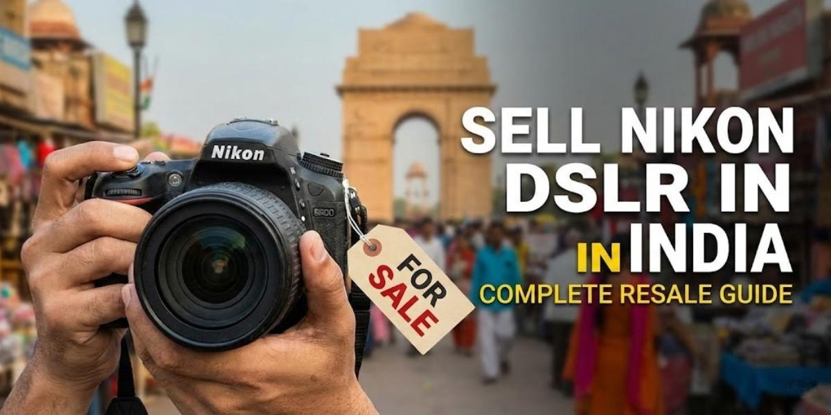 Sell Nikon DSLR in India Complete Resale Guide